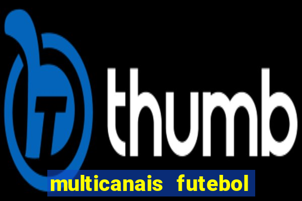 multicanais futebol real madrid